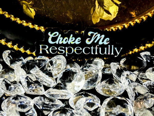 Choke Me, Respectfully. image 0